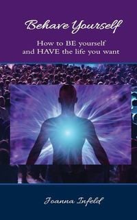 Produktbild: Behave Yourself: How to BE yourself and HAVE the life you want