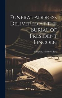 Produktbild: Funeral Address Delivered at the Burial of President Lincoln