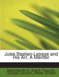 Produktbild: Blind, M: Jules Bastien-Lepage and His Art. A Memoir
