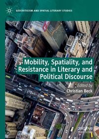 Produktbild: Mobility, Spatiality, and Resistance in Literary and Political Discourse