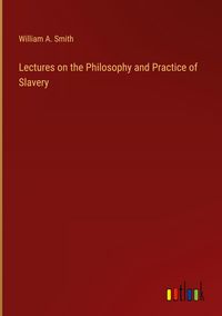 Produktbild: Lectures on the Philosophy and Practice of Slavery