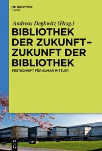 Produktbild: Bibliothek der Zukunft. Zukunft der Bibliothek