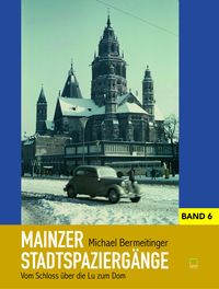 Bild vom Artikel Mainzer Stadtspaziergänge VI vom Autor Michael Bermeitinger