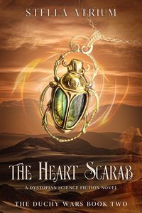 Produktbild: The Heart Scarab: A Dystopian Science Fiction Novel (The Duchy Wars, #2)