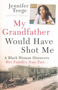 Produktbild: Teege, J: My Grandfather Would Have Shot Me