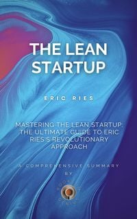 Produktbild: Mastering the Lean Startup: The Ultimate Guide to Eric Ries's Revolutionary Approach