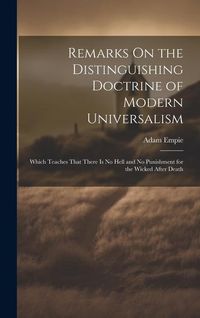 Produktbild: Remarks On the Distinguishing Doctrine of Modern Universalism: Which Teaches That There Is No Hell and No Punishment for the Wicked After Death