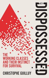 Produktbild: The Dispossessed: The Working Classes and Their In stinct For Survival