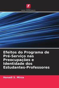 Produktbild: Efeitos do Programa de Pr&eacute;-Servi&ccedil;o nas Preocupa&ccedil;&otilde;es e Identidade dos Estudantes-Professores