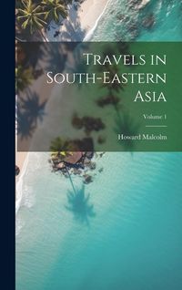 Produktbild: Travels in South-Eastern Asia; Volume 1