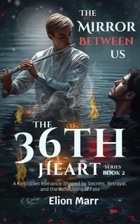 Produktbild: The Mirror Between Us: A Forbidden Romance Shaped by Secrets, Betrayal, and the Reflections of Fate (The 36th Heart Series, #2)