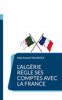 Produktbild: L'Alg&eacute;rie r&egrave;gle ses comptes avec la France