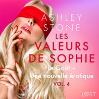 Bild vom Artikel Les Valeurs de Sophie Vol. 4 : Le Goût – Une nouvelle érotique vom Autor Ashley B. Stone