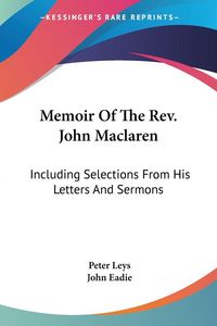 Produktbild: Leys, P: Memoir Of The Rev. John Maclaren