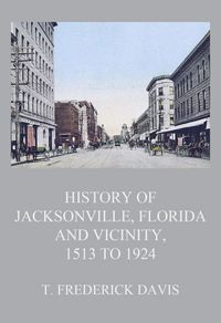 Produktbild: HistoryofJacksonville,FloridaandVicinity,1513to1924