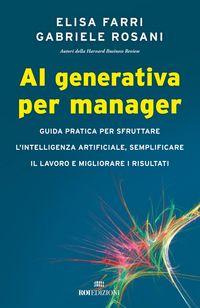 Produktbild: AI generativa per manager. Guida pratica per sfruttare l'intelligenza artificiale, semplificare il lavoro e migliorare i risultati