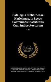 Produktbild: Catalogus Bibliothecae Harleianae, in Locos Communes Distributus Cum Indice Auctorum; v. III