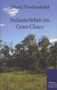Bild vom Artikel Indianerleben im Gran-Chaco vom Autor Erland Nordenskjöld