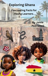 Produktbild: Exploring Ghana : Fascinating Facts for Young Learners (Exploring the world one country at a time)