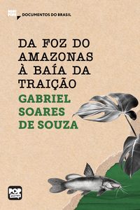 Produktbild: Da foz do Amazonas &agrave; Ba&iacute;a da trai&ccedil;&atilde;o: Textos selecionados do livro Tratado descritivo do Brasil