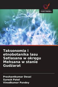 Produktbild: Taksonomia i etnobotanika lasu Satlasana w okr&iquest;gu Mehsana w stanie Gud&iquest;arat