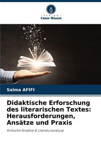 Produktbild: Didaktische Erforschung des literarischen Textes: Herausforderungen, Ans&auml;tze und Praxis