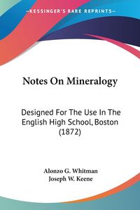 Produktbild: Whitman, A: Notes On Mineralogy