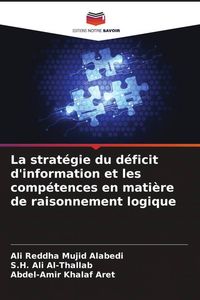 Produktbild: La strat&eacute;gie du d&eacute;ficit d'information et les comp&eacute;tences en mati&egrave;re de raisonnement logique