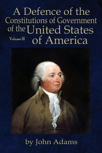 Produktbild: A Defence of the Constitutions of Government of the United States of America