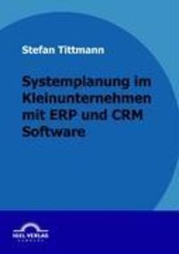 Bild vom Artikel Systemplanung im Kleinunternehmen mit ERP und CRM Software vom Autor Stefan Tittmann