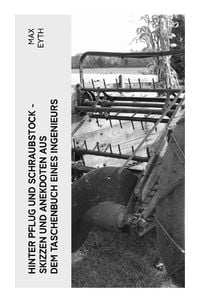 Produktbild: Hinter Pflug und Schraubstock - Skizzen und Anekdoten aus dem Taschenbuch eines Ingenieurs
