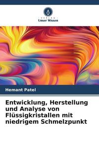 Produktbild: Entwicklung, Herstellung und Analyse von Fl&uuml;ssigkristallen mit niedrigem Schmelzpunkt