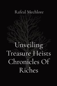 Produktbild: Unveiling Treasure Heists Chronicles Of Riches