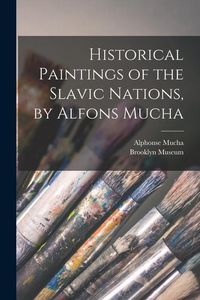 Bild vom Artikel Historical Paintings of the Slavic Nations, by Alfons Mucha vom Autor Alphonse Mucha