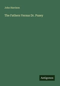 Produktbild: The Fathers Versus Dr. Pusey