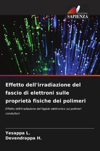 Produktbild: Effetto dell'irradiazione del fascio di elettroni sulle propriet&agrave; fisiche dei polimeri