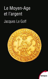 Produktbild: Le Moyen Age et l'argent : essai d'anthropologie historique