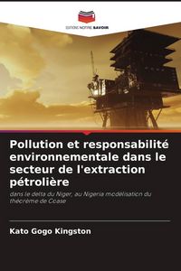 Produktbild: Pollution et responsabilit&eacute; environnementale dans le secteur de l'extraction p&eacute;troli&egrave;re