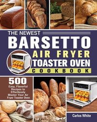 Produktbild: White, C: Newest Barsetto Air Fryer Toaster Oven Cookbook
