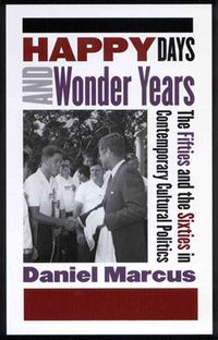 Produktbild: Happy Days and Wonder Years: The Fifties and the Sixties in Contemporary Cultural Politics