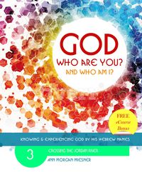Produktbild: God Who Are You? And Who am I? Knowing and Experiencing God by His Hebrew Names: Crossing the Jordan River