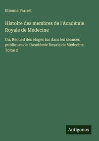 Produktbild: Histoire des membres de l'Acad&eacute;mie Royale de M&eacute;decine