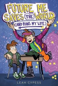 Produktbild: Future Me Saves the World (and Ruins My Life)