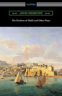 Produktbild: The Duchess of Malfi and Other Plays