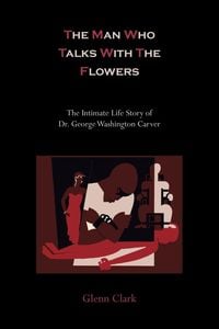 Produktbild: The Man Who Talks with the Flowers-The Intimate Life Story of Dr. George Washington Carver