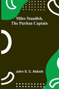 Produktbild: Miles Standish, the Puritan Captain