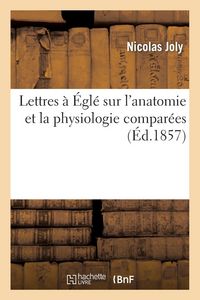 Produktbild: Lettres &Agrave; &Eacute;gl&eacute; Sur l'Anatomie Et La Physiologie Compar&eacute;es