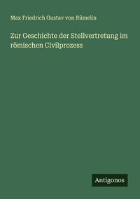 Produktbild: Zur Geschichte der Stellvertretung im r&ouml;mischen Civilprozess