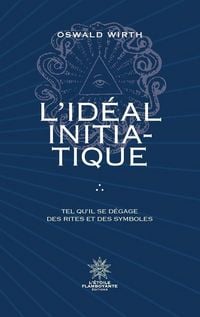 Produktbild: L'Id&eacute;al Initiatique - Tel qu'il se d&eacute;gage des rites et des symboles