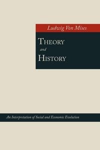 Produktbild: Theory and History; An Interpretation of Social and Economic Evolution